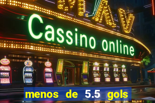 menos de 5.5 gols o que significa
